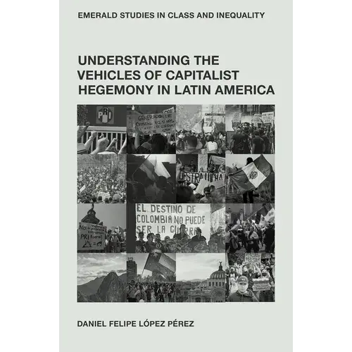 Understanding The Vehicles Of Capitalist Hegemony In Latin America: Capitalism In Context - Hardcover 1