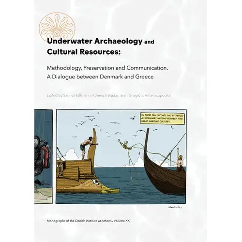 Underwater Archaeology And Cultural Resources: Methodology, Preservation And Communication. A Dialogue Between Denmark And Greece - Hardcover 1