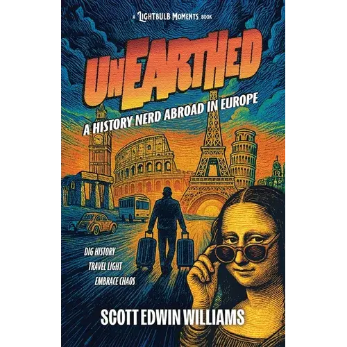 Unearthed - A History Nerd Abroad: In Europe - Paperback 1