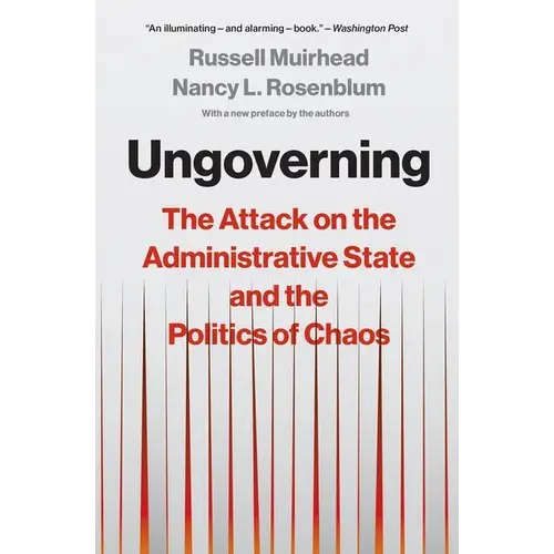 Ungoverning: The Attack On The Administrative State And The Politics Of Chaos - Paperback 1