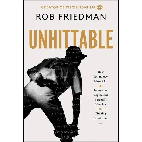 Unhittable: How Technology, Mavericks, And Innovators Engineered Baseball's New Era Of Pitching Dominance - Hardcover 1