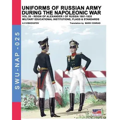 Uniforms Of Russian Army During The Napoleonic War Vol.20: Military Educational Institutions, Flags & Standards - Paperback 1