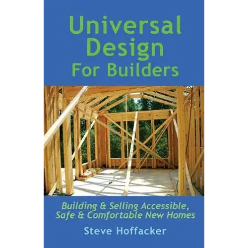 Universal Design For Builders: Building & Selling Accessible. Safe & Comfortable New Homes - Paperback 1