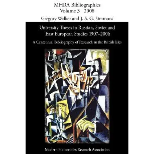 University Theses In Russian, Soviet And East European Studies, 1907-2006: A Centennial Bibliography Of Research In The British Isles - Hardcover 1