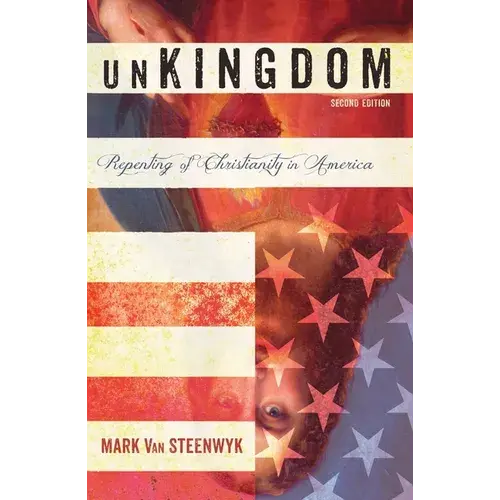 Unkingdom, Second Edition: Repenting Of Christianity In America - Hardcover 1