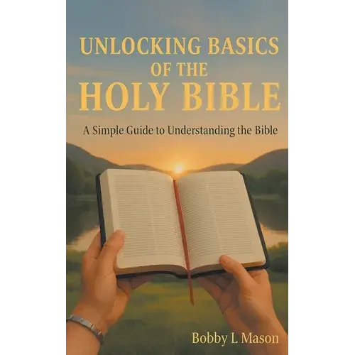 Unlocking Basics Of The Holy Bible: A Simple Guide To Understanding The Bible - Paperback 1