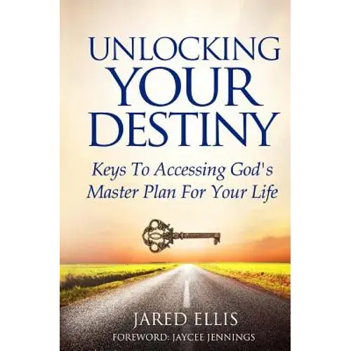Unlocking Your Destiny: Keys To Accessing God's Master Plan For Your Life - Paperback 1