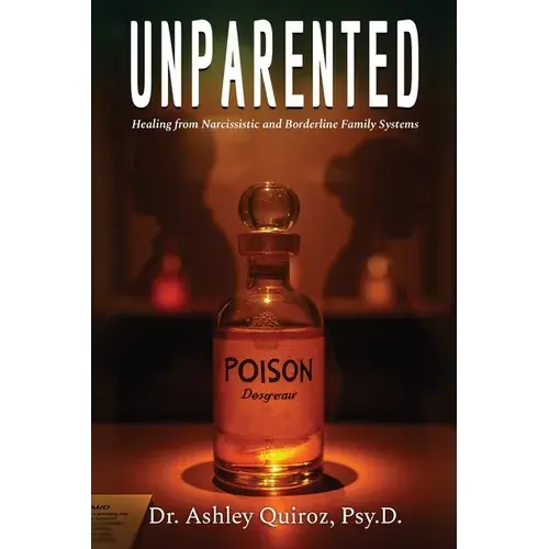 Unparented: Healing From Narcissistic And Borderline Family Systems - Paperback 1