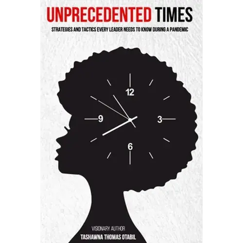 Unprecedented Times: Strategies And Tactics Every Leader Needs To Know During A Pandemic - Paperback 1