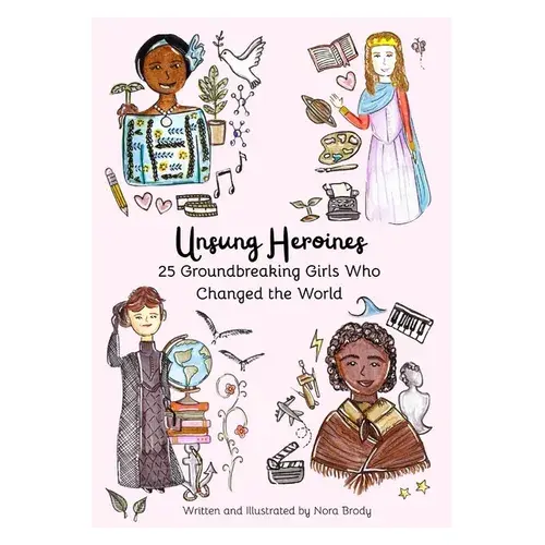 Unsung Heroines: 25 Groundbreaking Girls Who Changed The World - Paperback 1