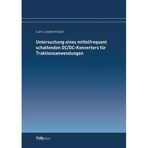 Untersuchung Eines Mittelfrequent Schaltenden Dc/Dc-Konverters Für Traktionsanwendungen - Paperback 1