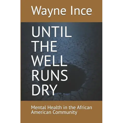 Until The Well Runs Dry: Mental Health In The African American Community - Paperback 1