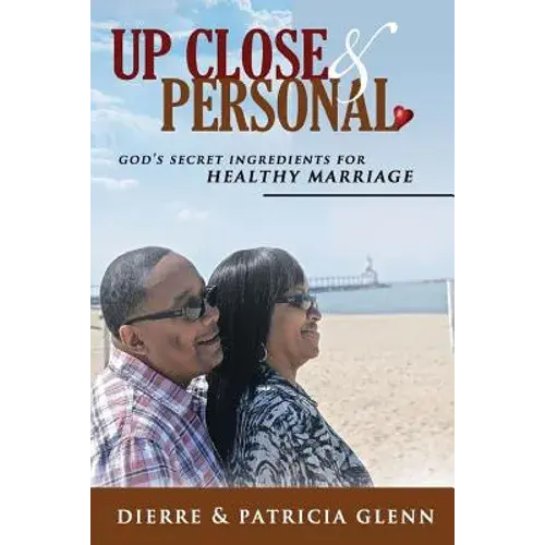 Up Close And Personal: God's Secret Ingredients For Healthy Marriage - Paperback 1