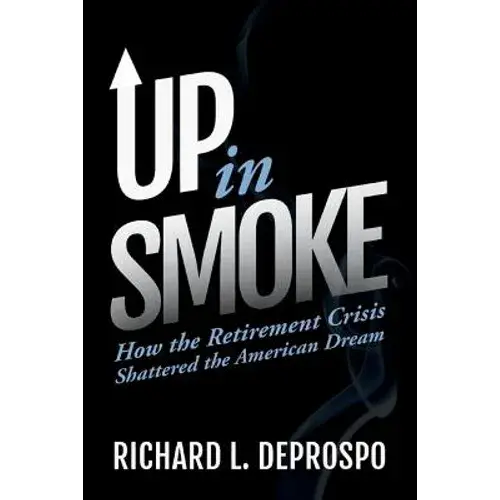 Up In Smoke: How The Retirement Crisis Shattered The American Dream - Paperback 1