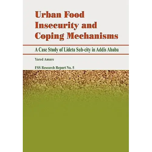 Urban Food Insecurity And Coping Mechanisms. A Case Study Of Lideta Sub-City In Addis Ababa - Paperback 1