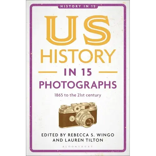 Us History In 15 Photographs: 1865 To The 21St Century - Hardcover 1