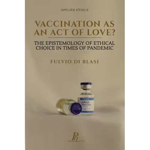 Vaccination As An Act Of Love?: The Epistemology Of Ethical Choice In Times Of Pandemic - Paperback 1