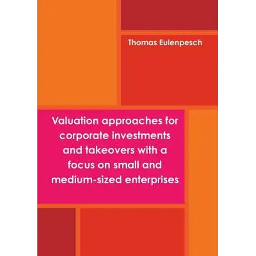 Valuation Approaches For Corporate Investments And Takeovers With A Focus On Small And Medium-Sized Enterprises (Sme) - Paperback 1