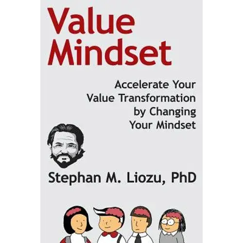 Value Mindset: Accelerate Your Value Transformation By Changing Your Mindset - Paperback 1