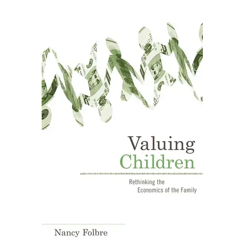 Valuing Children: Rethinking The Economics Of The Family - Paperback 1