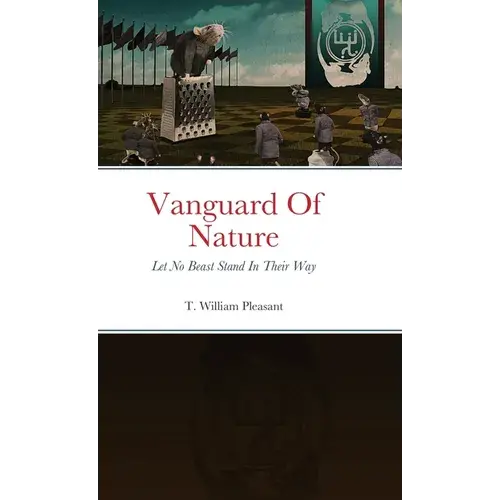 Vanguard Of Nature Book One Of Nature Against Humanity: Let No Beast Stand In Their Way - Hardcover 1