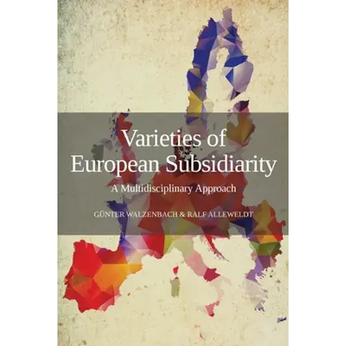 Varieties Of European Subsidiarity: A Multidisciplinary Approach - Paperback 1