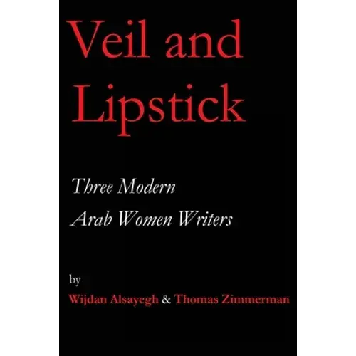 Veil And Lipstick: Three Modern Arab Women Writers - Paperback 1