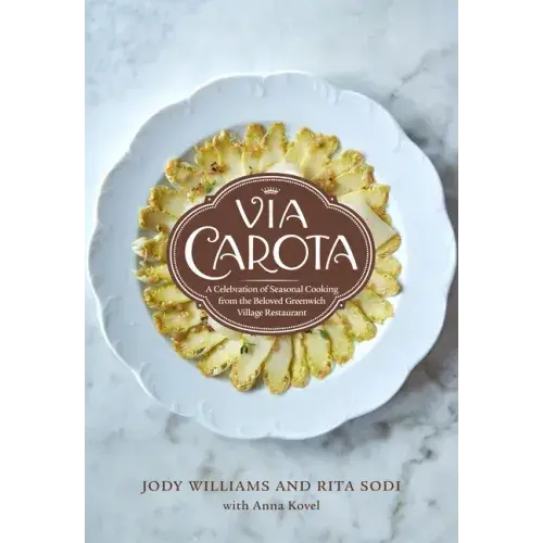 Via Carota: A Celebration Of Seasonal Cooking From The Beloved Greenwich Village Restaurant: An Italian Cookbook - Hardcover 1