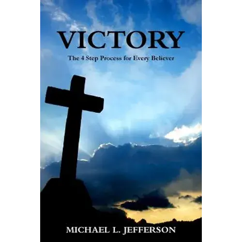 Victory: The 4 Step Process For Every Believer - Paperback 1