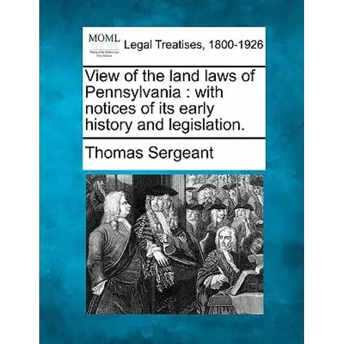 View Of The Land Laws Of Pennsylvania: With Notices Of Its Early History And Legislation. - Paperback 1