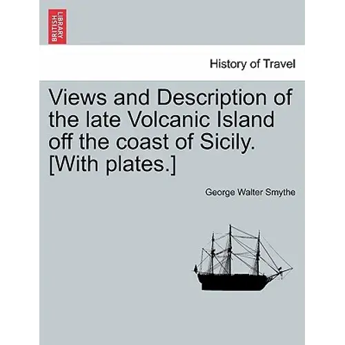 Views And Description Of The Late Volcanic Island Off The Coast Of Sicily. [With Plates.] - Paperback 1