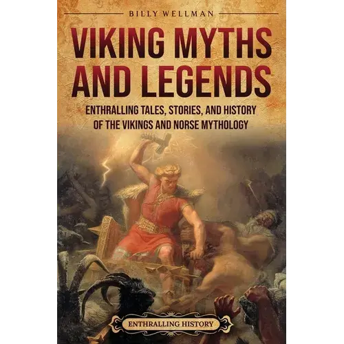 Viking Myths And Legends: Enthralling Tales, Stories, And History Of The Vikings And Norse Mythology - Paperback 1