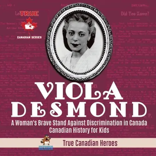 Viola Desmond - A Woman's Brave Stand Against Discrimination In Canada Canadian History For Kids True Canadian Heroes - Paperback 1