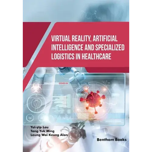 Virtual Reality, Artificial Intelligence And Specialized Logistics In Healthcare - Paperback 1