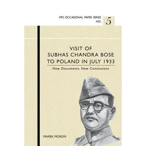 Visit Of Subhas Chandra Bose To Poland In July 1933. New Documents. New Conclusions. - Paperback 1