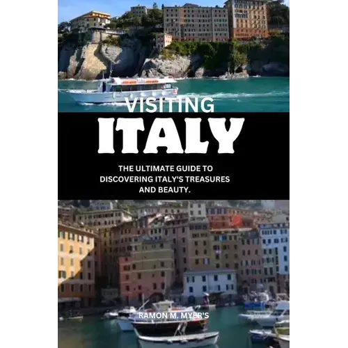 Visiting Italy: The Ultimate Guide To Discovering Italy's Treasures And Beauty. - Paperback 1