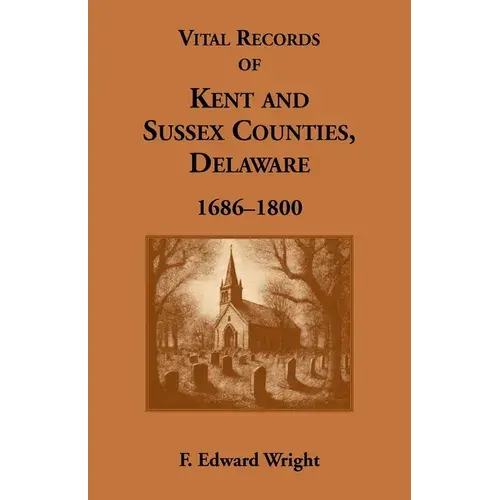 Vital Records Of Kent And Sussex Counties, Delaware, 1686-1800 - Paperback 1