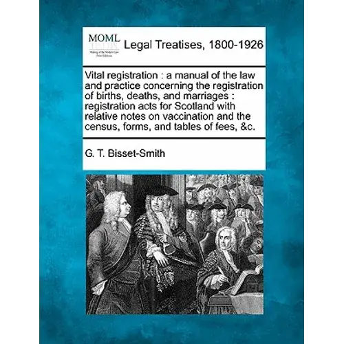 Vital Registration: A Manual Of The Law And Practice Concerning The Registration Of Births, Deaths, And Marriages: Registration Acts For S - Paperback 1
