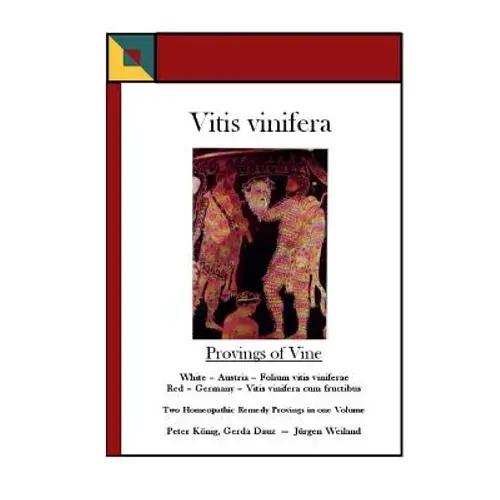 Vitis Vinifera - Provings Of Vine: Two Homoeopathic Remedy Provings - Paperback 1
