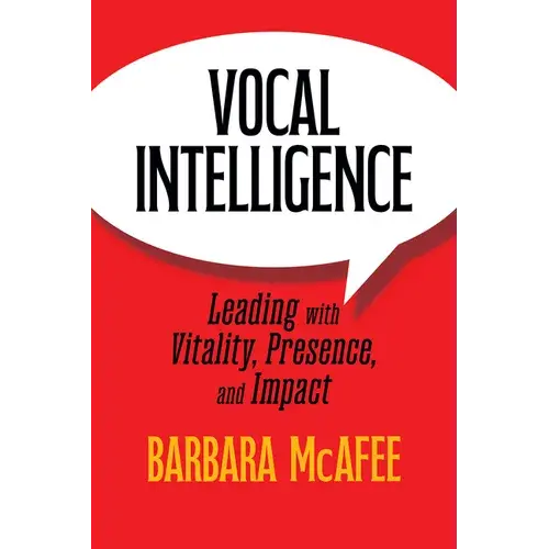 Vocal Intelligence: Leading With Vitality, Presence, And Impact - Paperback 1
