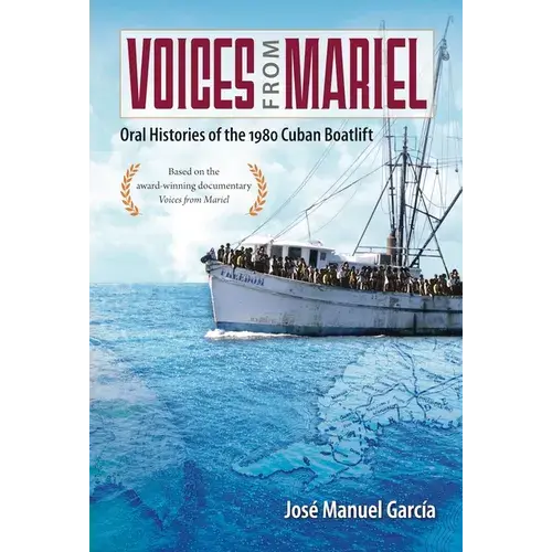 Voices From Mariel: Oral Histories Of The 1980 Cuban Boatlift - Paperback 1