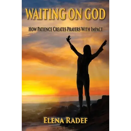 Waiting On God: How Patience Creates Prayers With Impact - Paperback 1