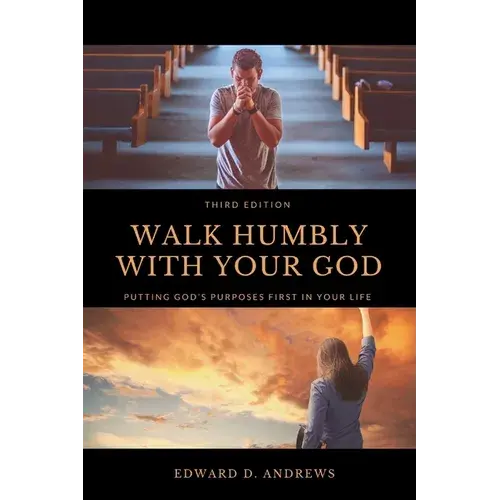 Walk Humbly With Your God: Putting God's Purpose First In Your Life - Paperback 1