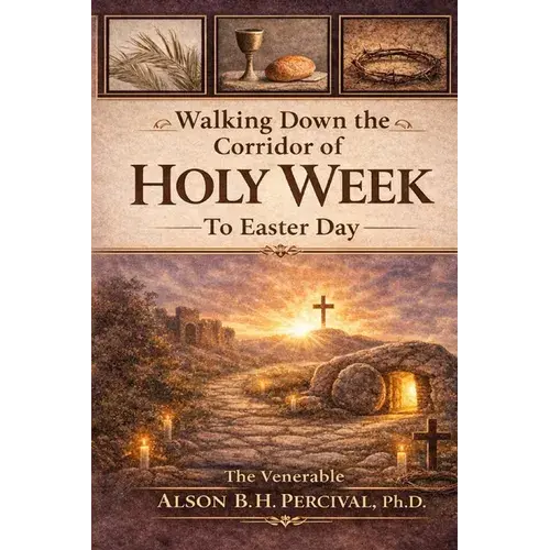Walking Down The Corridor Of Holy Week To Easter Day - Paperback 1