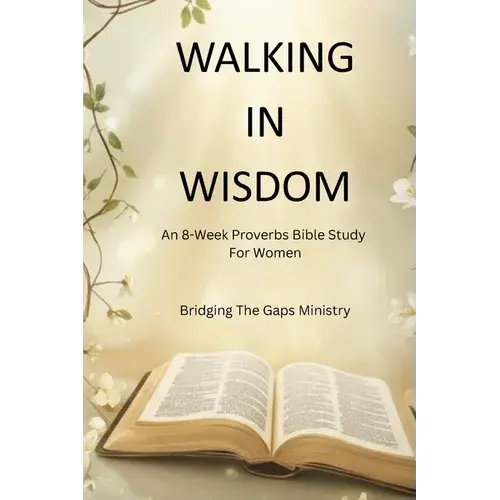 Walking In Wisdom: An 8-Week Proverbs Bible Study For Women - Paperback 1