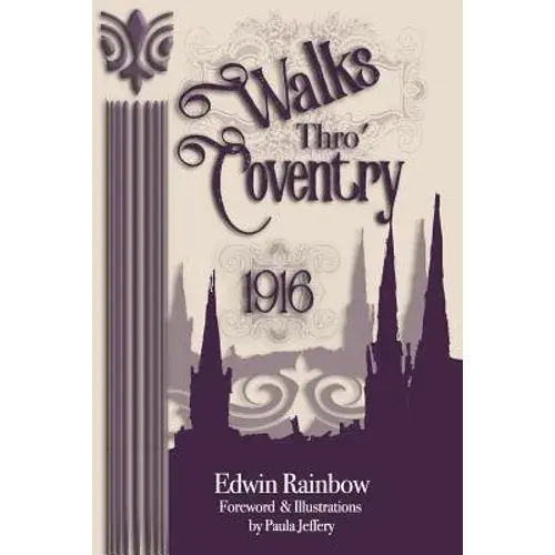 Walks Thro' Coventry 1916 (Illustrated) - Paperback 1
