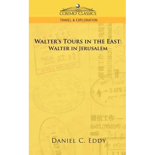 Walter's Tours In The East: Walter In Jerusalem - Paperback 1