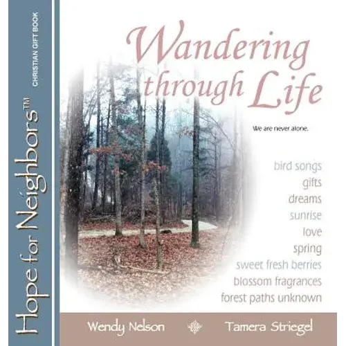 Wandering Through Life: A Hope For Neighbors Christian Gift Book - Hardcover 1