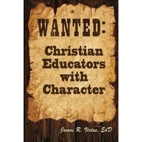 Wanted: Christian Educators With Character - Paperback 1