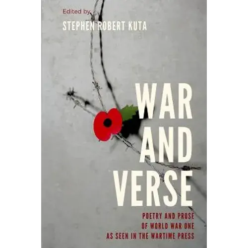 War And Verse, Poetry And Prose Of World War One: As Seen In The Wartime Press - Paperback 1